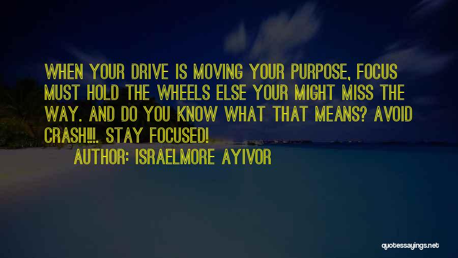 Focus And Concentration Quotes By Israelmore Ayivor