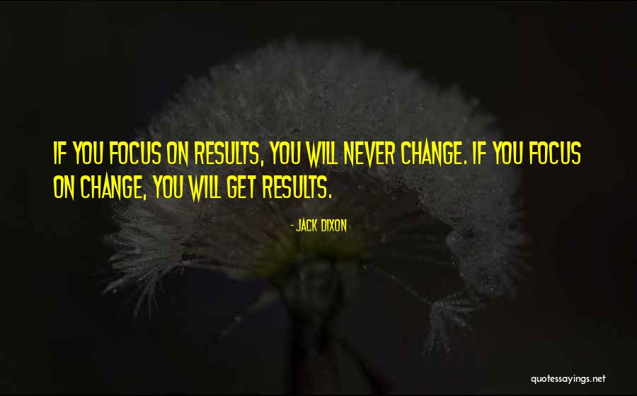 Focus And Concentration Quotes By Jack Dixon Focus And Concentration Quotes By Jack Dixon