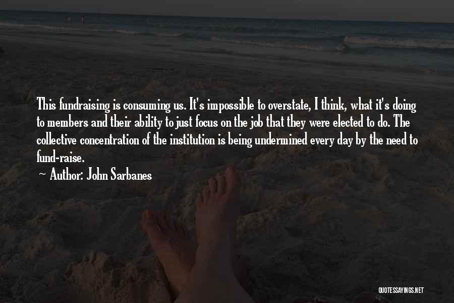 Focus And Concentration Quotes By John Sarbanes