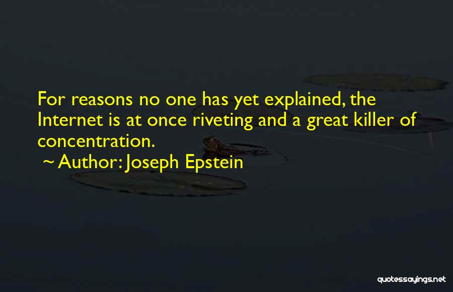 Focus And Concentration Quotes By Joseph Epstein