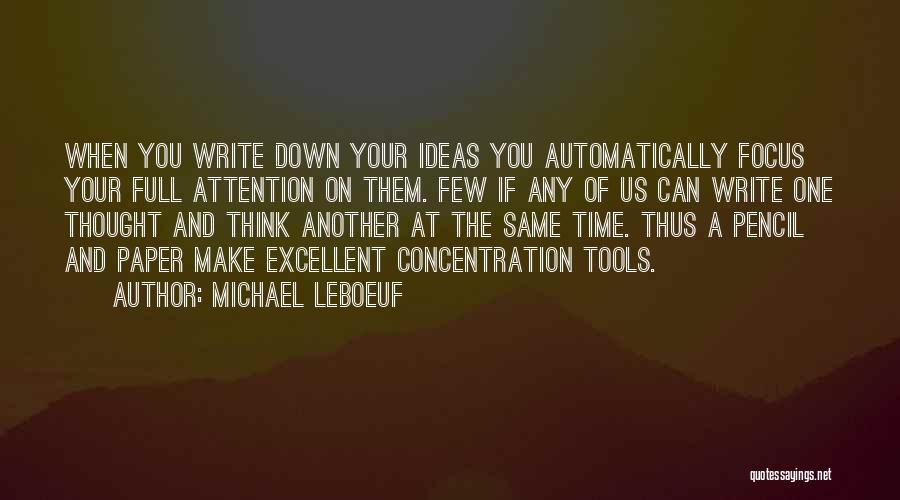 Focus And Concentration Quotes By Michael LeBoeuf