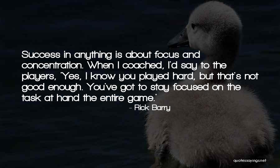 Focus And Concentration Quotes By Rick Barry