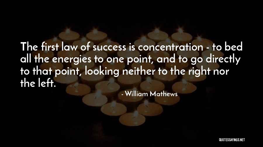 Focus And Concentration Quotes By William Mathews