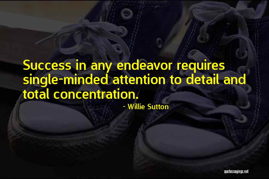 Focus And Concentration Quotes By Willie Sutton Focus And Concentration Quotes By Willie Sutton