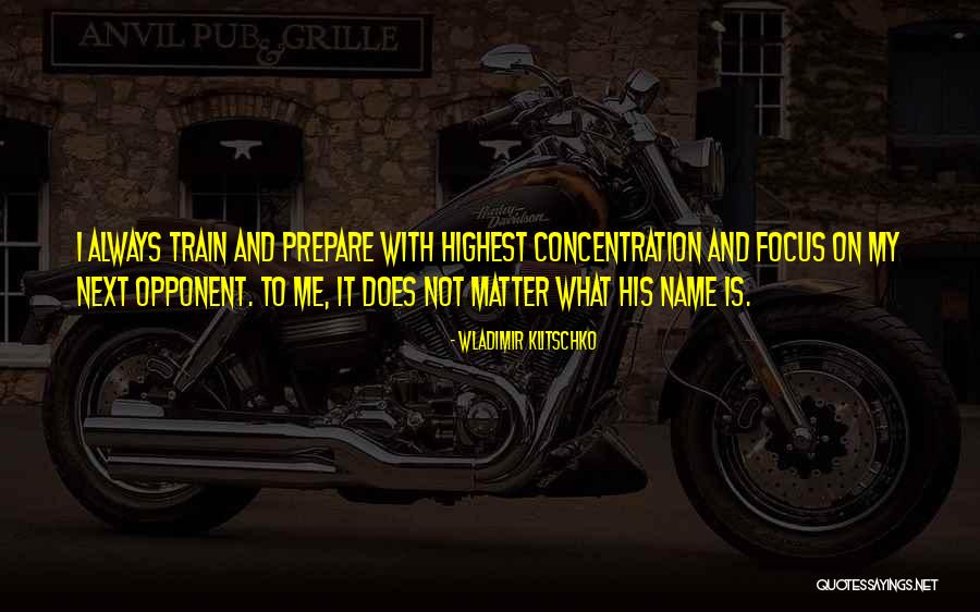 Focus And Concentration Quotes By Wladimir Klitschko Focus And Concentration Quotes By Wladimir Klitschko