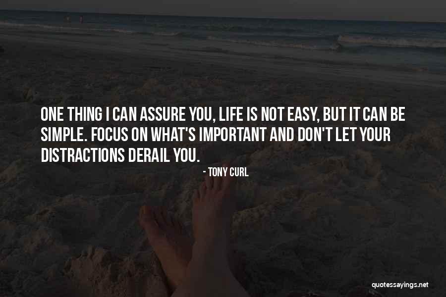 Focus And Distractions Quotes By Tony Curl Focus And Distractions Quotes By Tony Curl