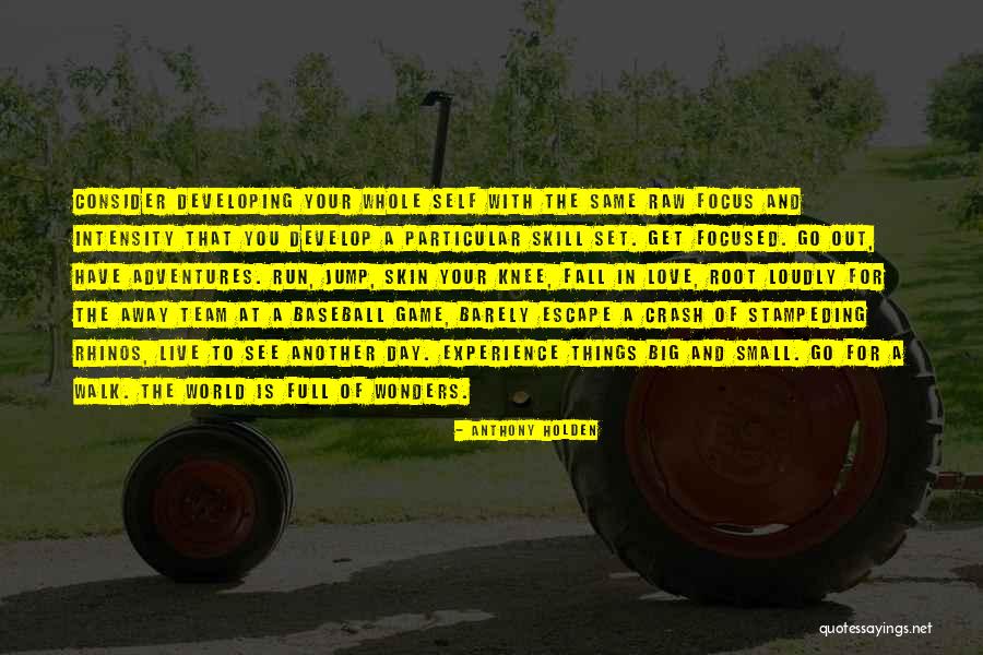 Focus And Intensity Quotes By Anthony Holden Focus And Intensity Quotes By Anthony Holden