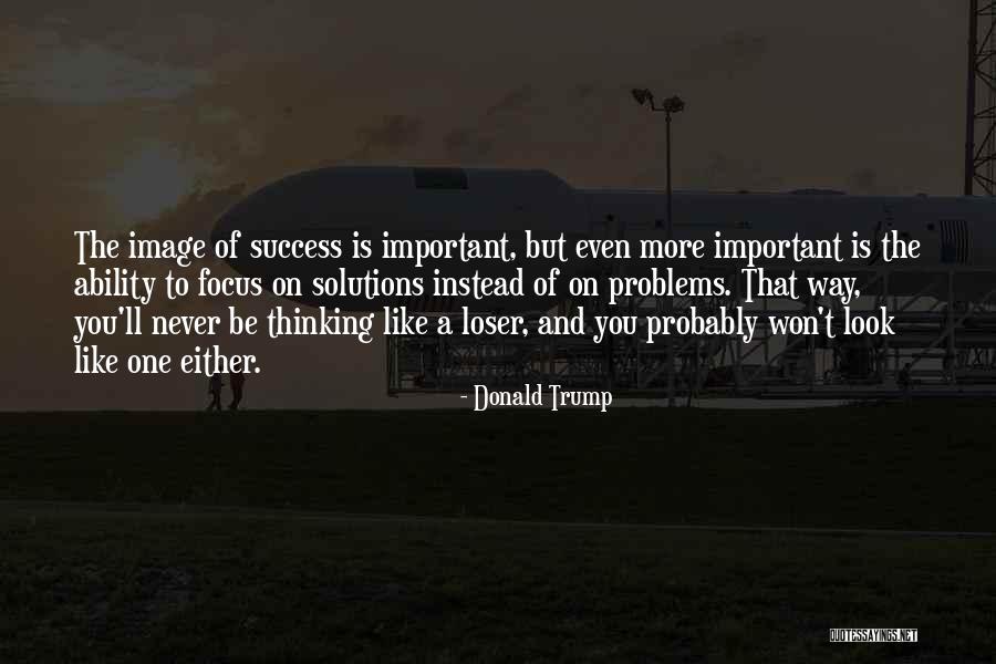 Focus And Success Quotes By Donald Trump Focus And Success Quotes By Donald Trump
