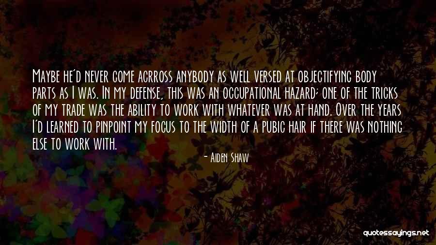 Focus At Work Quotes By Aiden Shaw Focus At Work Quotes By Aiden Shaw