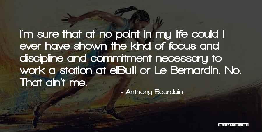 Focus At Work Quotes By Anthony Bourdain Focus At Work Quotes By Anthony Bourdain