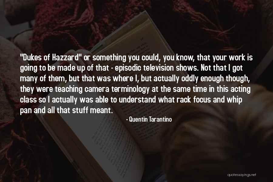 Focus At Work Quotes By Quentin Tarantino Focus At Work Quotes By Quentin Tarantino