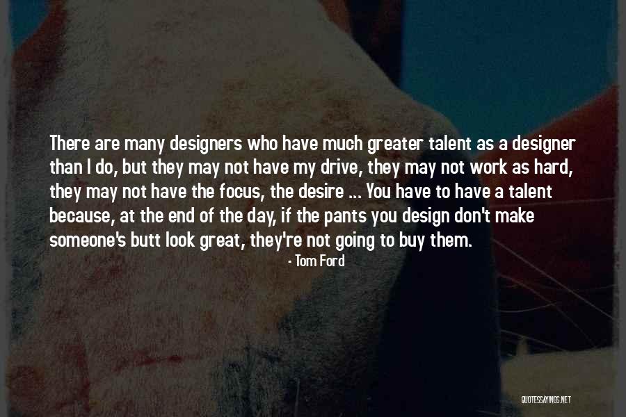 Focus At Work Quotes By Tom Ford Focus At Work Quotes By Tom Ford