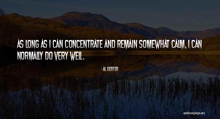 Focus Concentrate Quotes By Al Oerter Focus Concentrate Quotes By Al Oerter