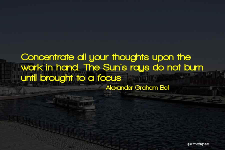 Focus Concentrate Quotes By Alexander Graham Bell Focus Concentrate Quotes By Alexander Graham Bell