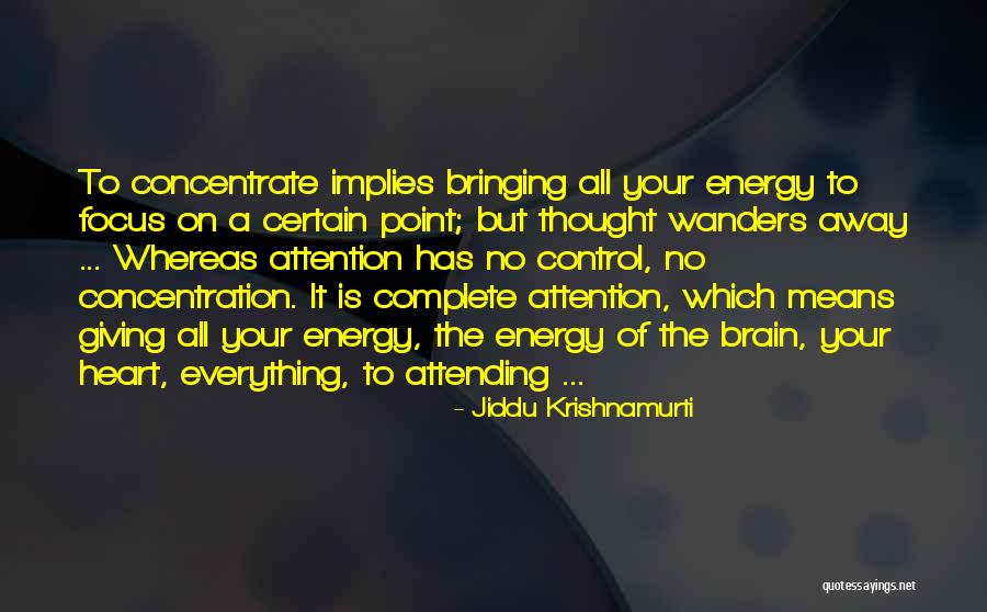 Focus Concentrate Quotes By Jiddu Krishnamurti Focus Concentrate Quotes By Jiddu Krishnamurti