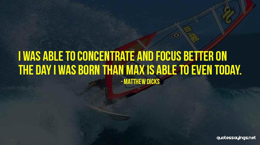 Focus Concentrate Quotes By Matthew Dicks Focus Concentrate Quotes By Matthew Dicks