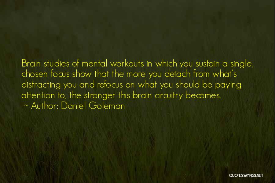 Focus Daniel Goleman Quotes By Daniel Goleman