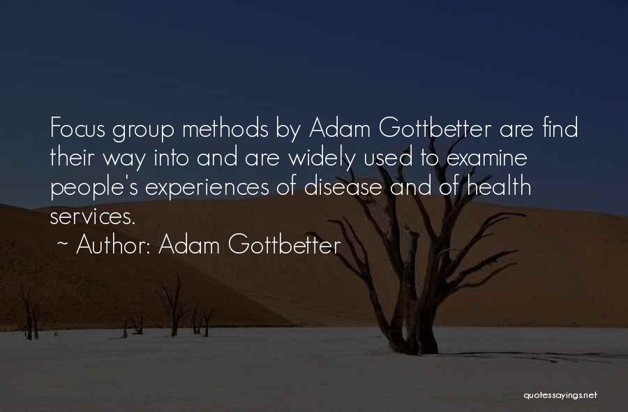 Focus Group Quotes By Adam Gottbetter