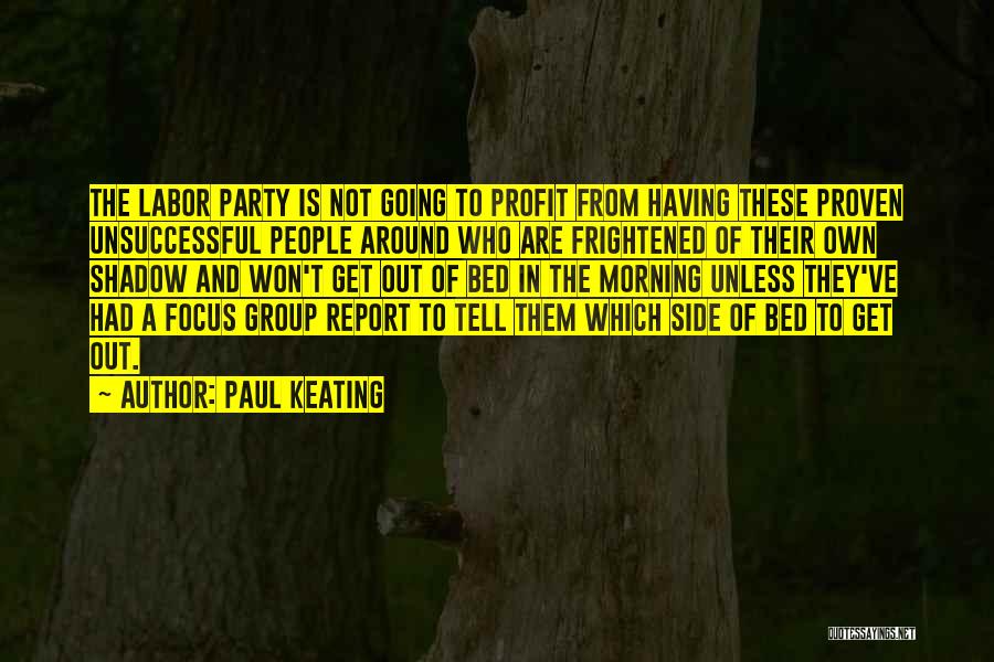 Focus Group Quotes By Paul Keating