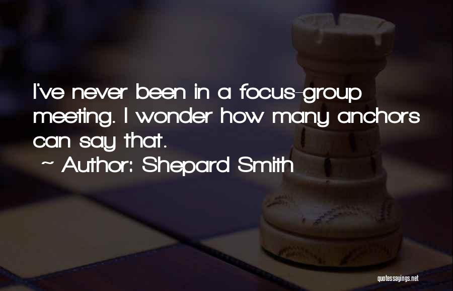 Focus Group Quotes By Shepard Smith