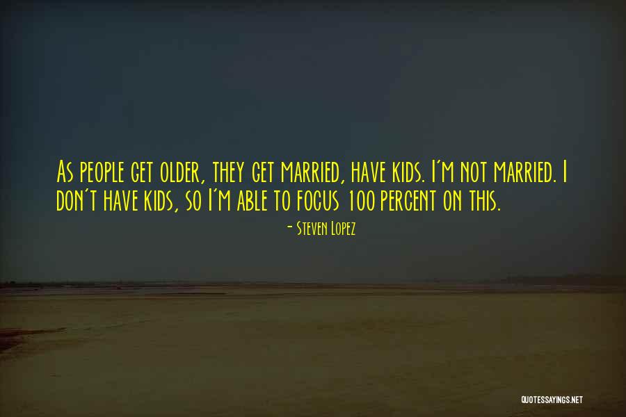 Focus I M Quotes By Steven Lopez Focus I M Quotes By Steven Lopez
