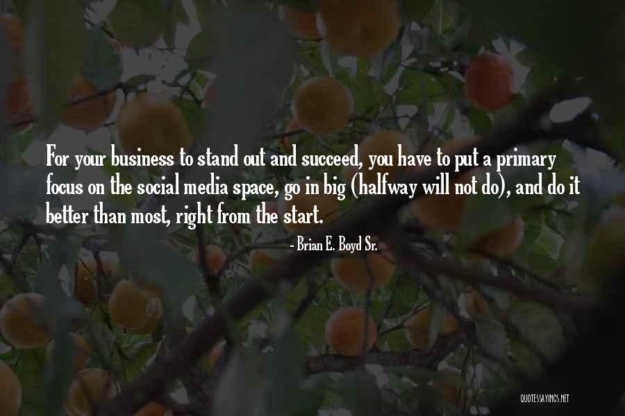 Focus In Business Quotes By Brian E. Boyd Sr. Focus In Business Quotes By Brian E. Boyd Sr.