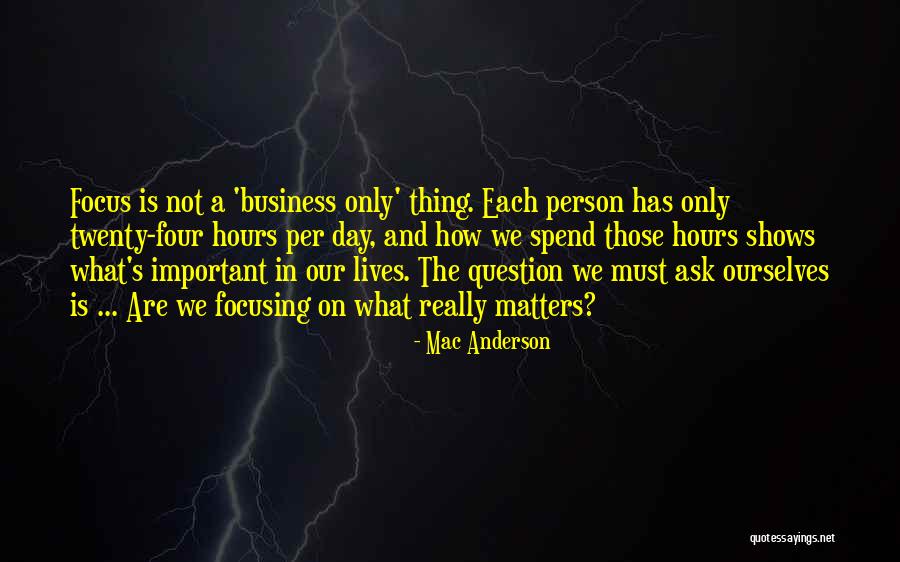 Focus In Business Quotes By Mac Anderson Focus In Business Quotes By Mac Anderson