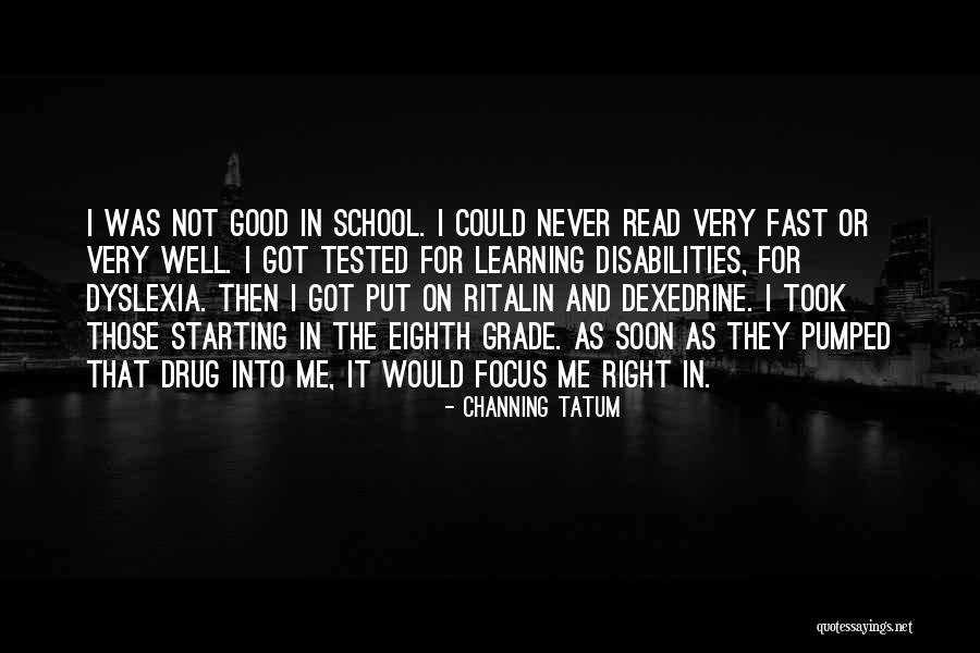 Focus In School Quotes By Channing Tatum Focus In School Quotes By Channing Tatum