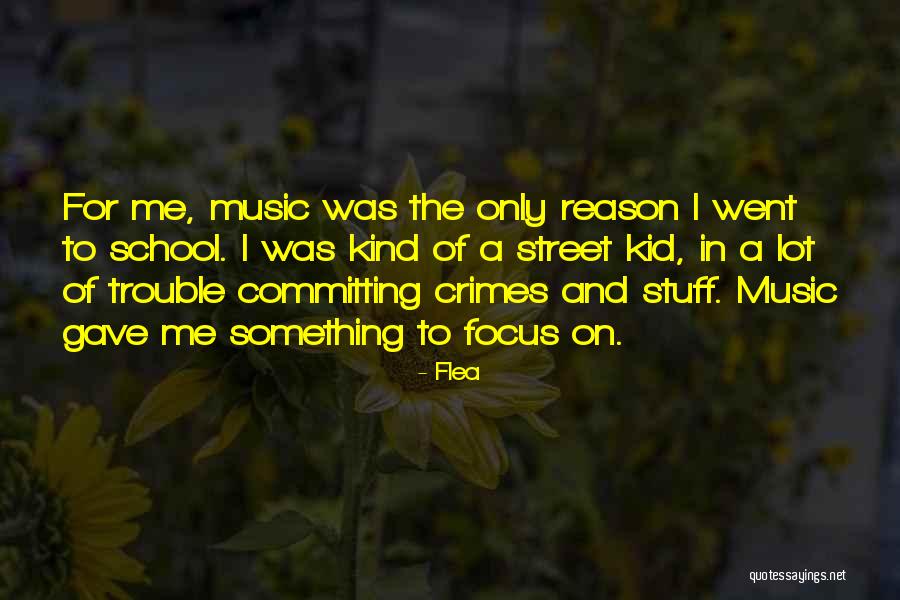 Focus In School Quotes By Flea Focus In School Quotes By Flea