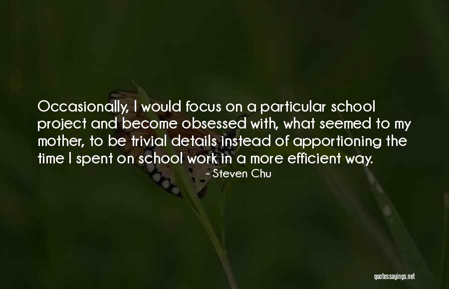 Focus In School Quotes By Steven Chu Focus In School Quotes By Steven Chu