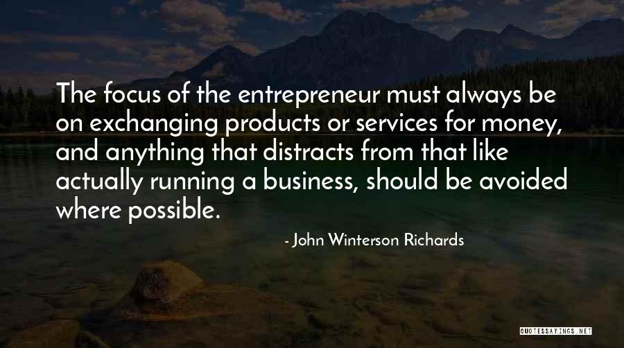 Focus Money Quotes By John Winterson Richards Focus Money Quotes By John Winterson Richards