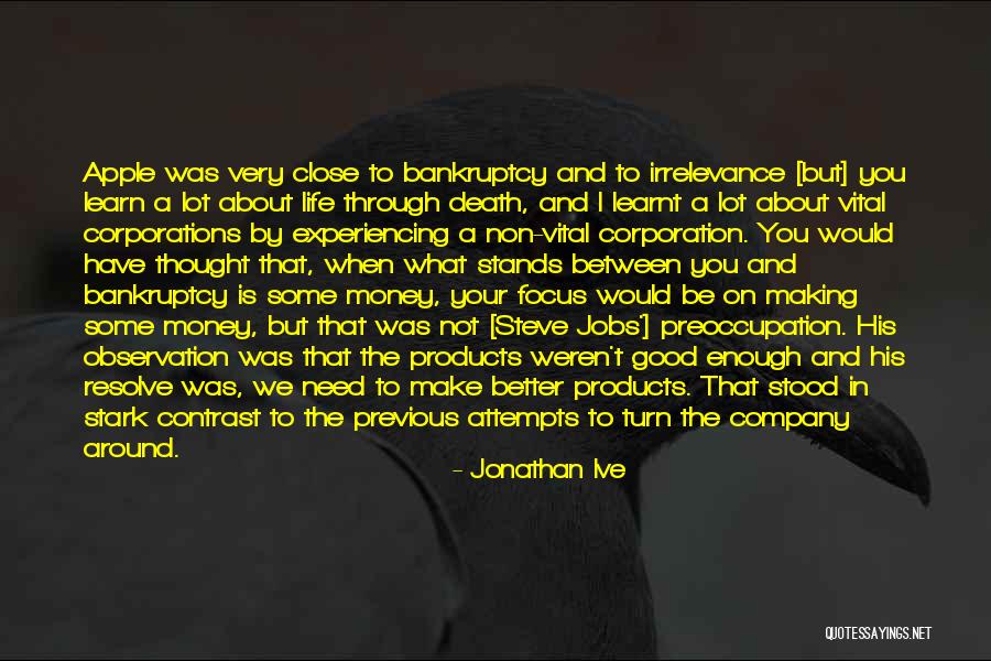 Focus Money Quotes By Jonathan Ive Focus Money Quotes By Jonathan Ive