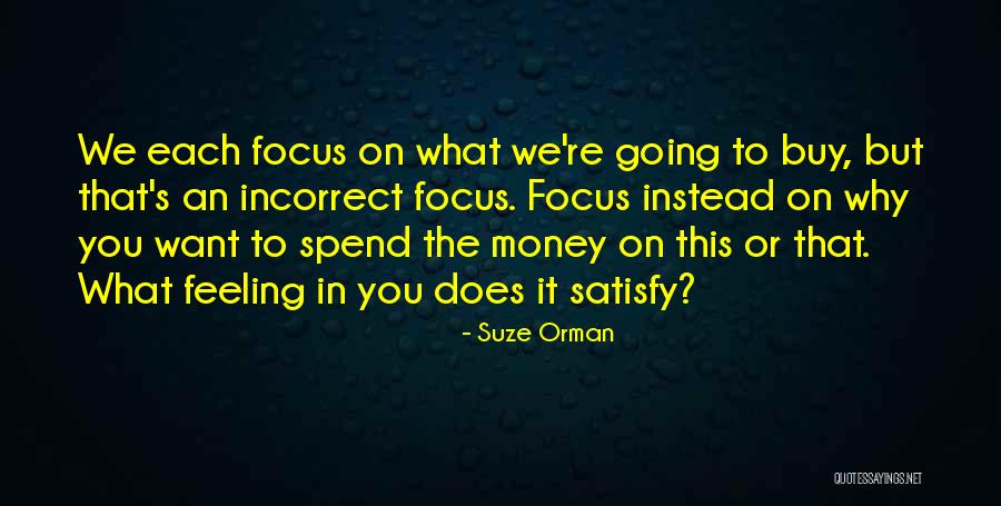 Focus Money Quotes By Suze Orman Focus Money Quotes By Suze Orman