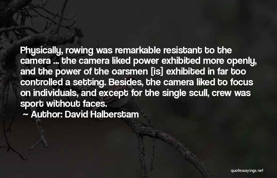 Focus On Camera Quotes By David Halberstam