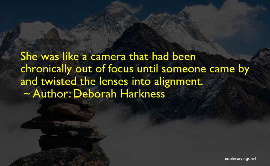 Focus On Camera Quotes By Deborah Harkness