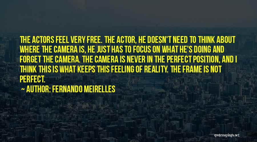 Focus On Camera Quotes By Fernando Meirelles