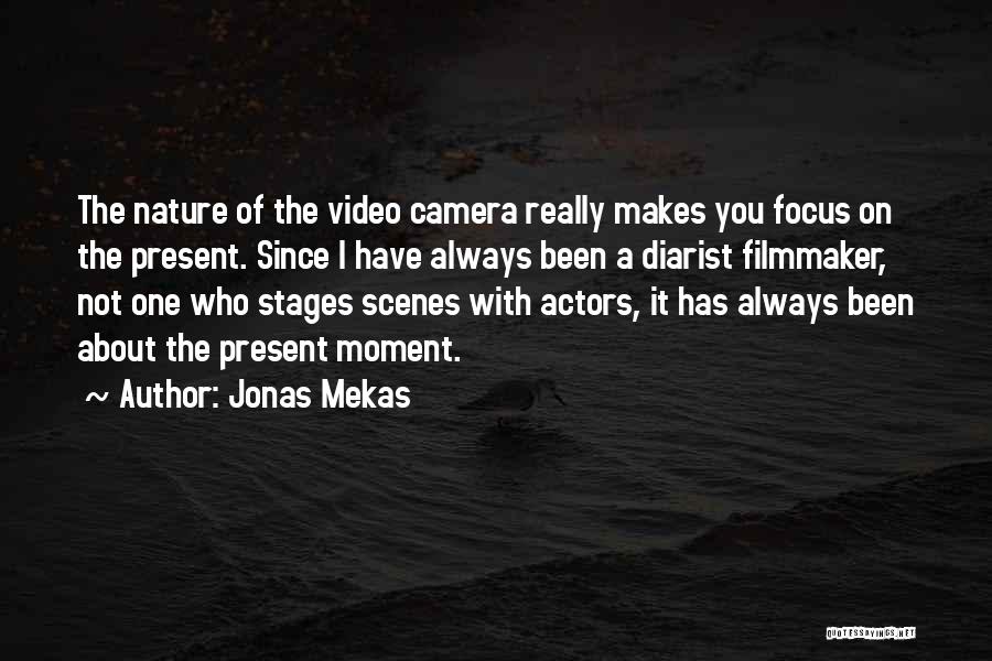 Focus On Camera Quotes By Jonas Mekas