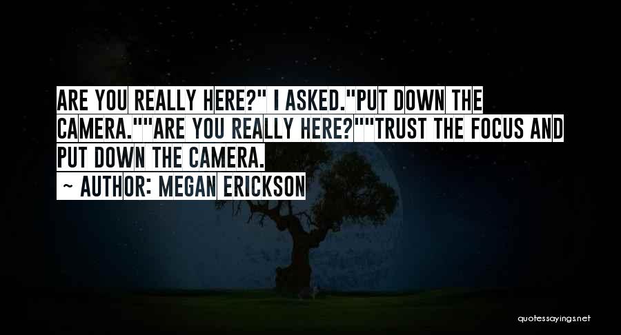 Focus On Camera Quotes By Megan Erickson