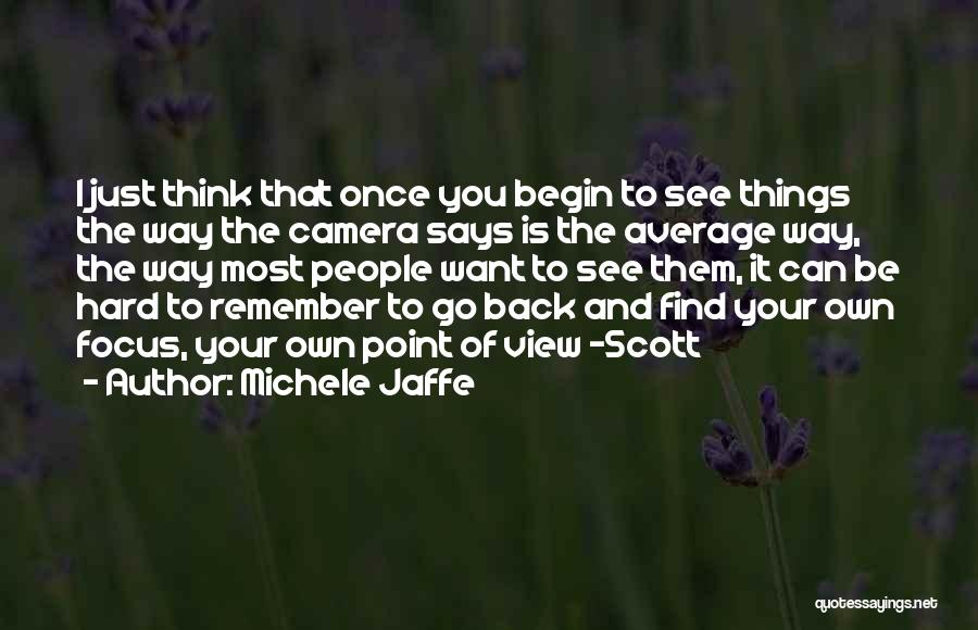 Focus On Camera Quotes By Michele Jaffe