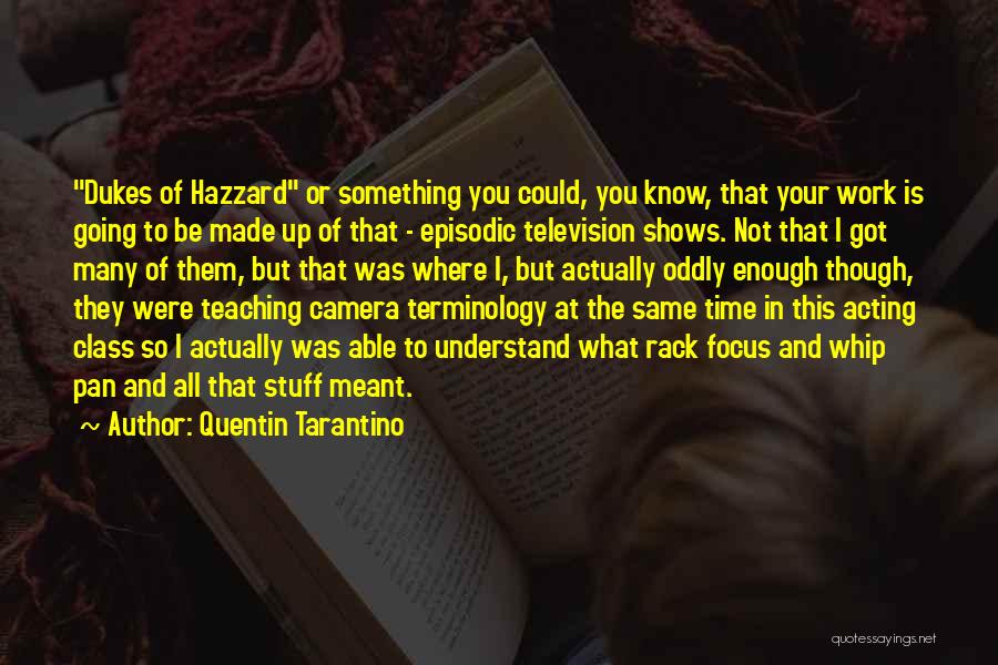 Focus On Camera Quotes By Quentin Tarantino