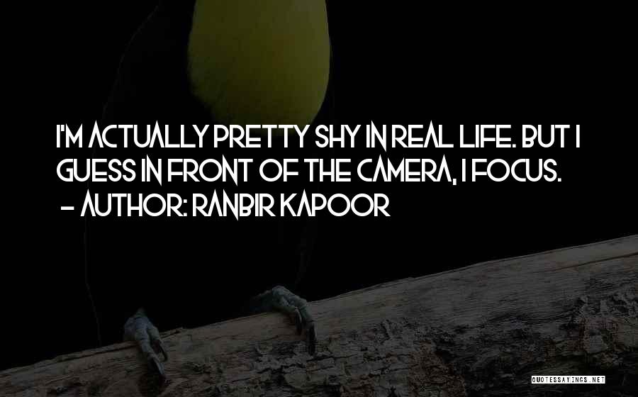 Focus On Camera Quotes By Ranbir Kapoor