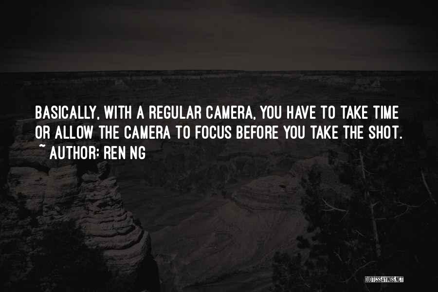 Focus On Camera Quotes By Ren Ng