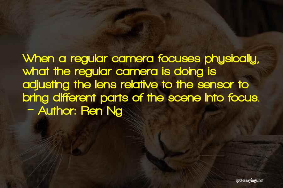 Focus On Camera Quotes By Ren Ng