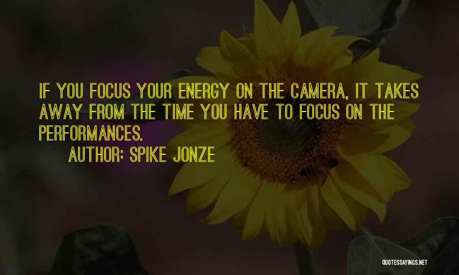 Focus On Camera Quotes By Spike Jonze