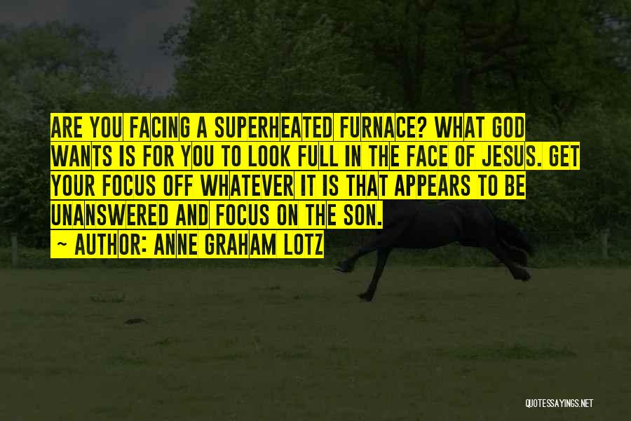 Focus On God Quotes By Anne Graham Lotz