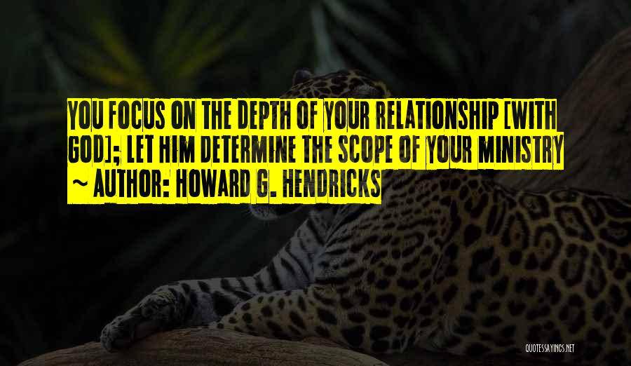 Focus On God Quotes By Howard G. Hendricks