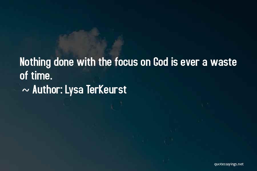 Focus On God Quotes By Lysa TerKeurst
