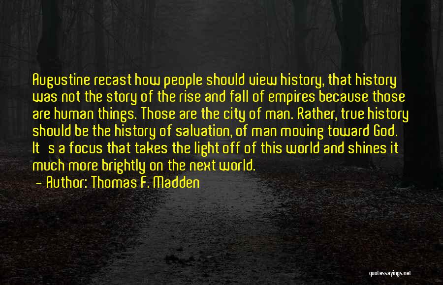 Focus On God Quotes By Thomas F. Madden