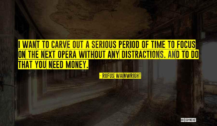 Focus On My Money Quotes By Rufus Wainwright Focus On My Money Quotes By Rufus Wainwright