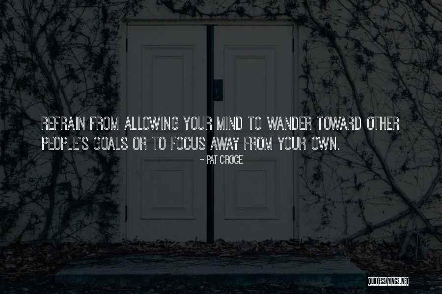Focus On One Goal Quotes By Pat Croce Focus On One Goal Quotes By Pat Croce